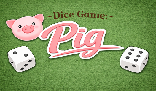 Dice Game: Pig