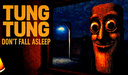 TUNG TUNG Don't Fall Asleep