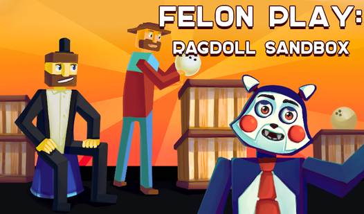 Felon Play: ragdoll sandbox  loading=