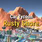 Խաղ Car Tycoon: Rusty Shore