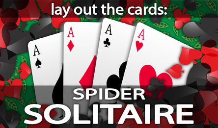Lay out the cards: Spider Solitaire