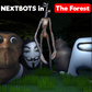 NEXTBOTS in The Forest