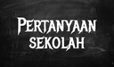 Pertanyaan sekolah