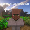 A call to a Villager from Minecraft