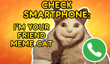 Check Smartphone: I'm Your Friend Meme Cat