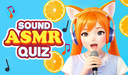 Sound ASMR Quiz