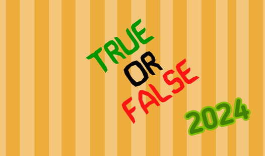 True or False 2024