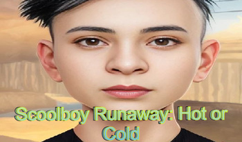 Scoolboy Runaway: Hot or Cold