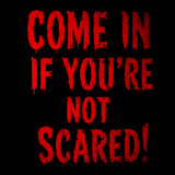 Come in if you're not Scared!
