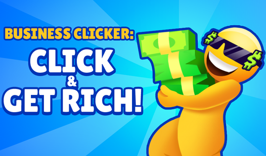 Business clicker: Click & Get Rich!