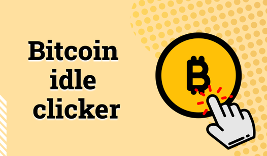 Bitcoin idle clicker