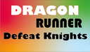 Dragon Runner: Defeat Knights