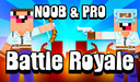 Noob & Pro Battle Royale