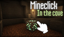 Mineclick. In the cave