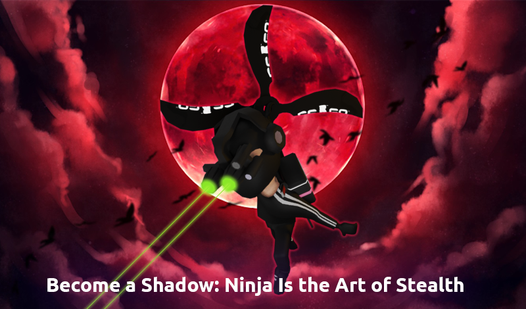Become a Shadow: Ninja Is the Art of Stealth