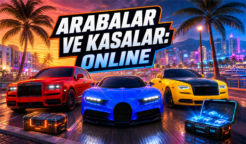 Arabalar ve Kasalar: Online