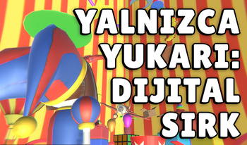 Yalnızca Yukarı: Dijital Sirk