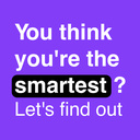 You think you're the smartest? Let's find out