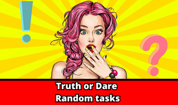 Truth or Dare. Random tasks