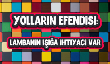 Yolların efendisi: Lambanın ışığa ihtiyacı var