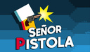 Señor Pistola