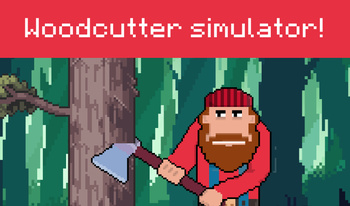 Woodcutter simulator!