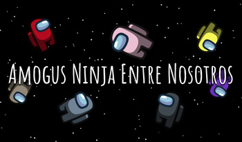 Amogus Ninja Entre Nosotros