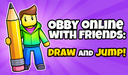 Obby online with friends: Draw and Jump!