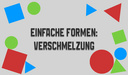 Einfache Formen: Verschmelzung