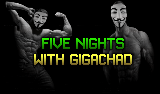 Five Nights with GIGACHAD