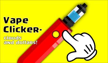 Vape Clicker - clouds and dollars!