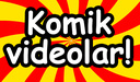 Komik videolar!