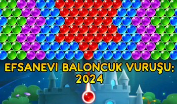 Efsanevi Baloncuk Vuruşu: 2024