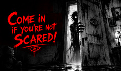 Come in if you're not Scared!