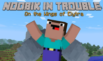 Noobik in Trouble: on the wings of elytra