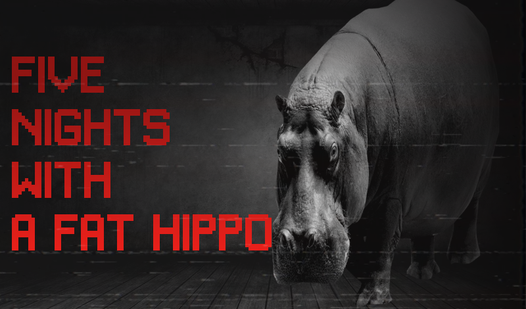 Five Nights with a Fat Hippo
