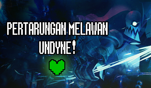 Pertarungan melawan Undyne!  loading=