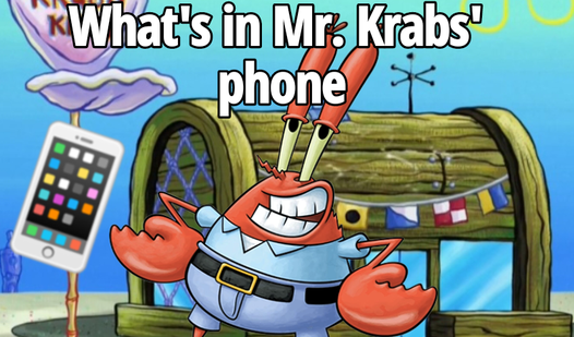 What's in Mr. Krabs' phone