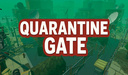 Quarantine Gate