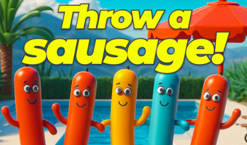 Throw a sausage!