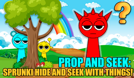 Prop and seek: Sprunki hide and seek with things!