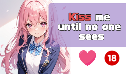 Kiss me until no one sees