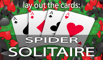 Lay out the cards: Spider Solitaire