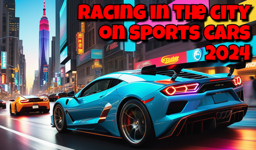 Racing in the city on sports cars 2024