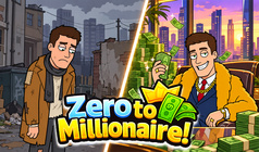 Zero to Millionaire!