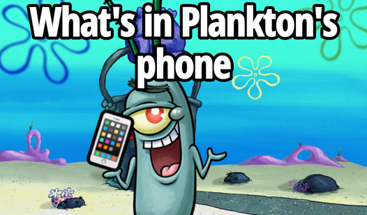 What's in Plankton's phone