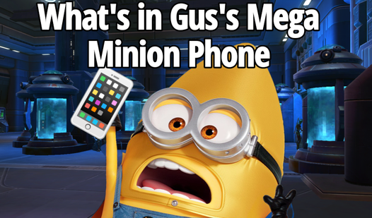 What's in Gus's Mega Minion Phone