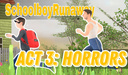 Schoolboy Runaway Act 3: Horrors