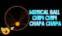 Musical Ball Chipi Chipi Chapa Chapa