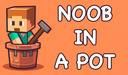 Noob in a Pot